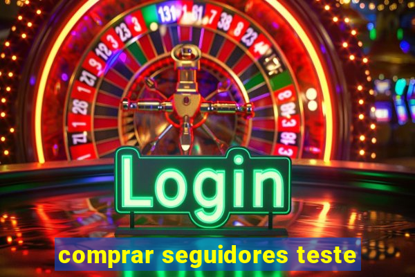 comprar seguidores teste